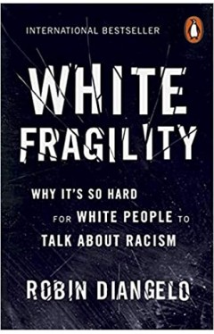 White Fragility: Why It's So Hard for White People to Talk About Racism  - Paperback